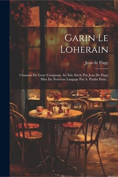 Legare Street Pr Garin Le Loherain: Chanson De Geste Compos