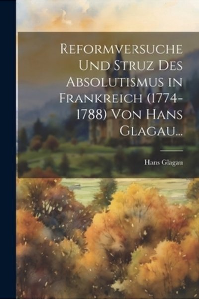 Legare Street Pr Reformversuche Und Struz Des Absolutismus in Frankreich (177...