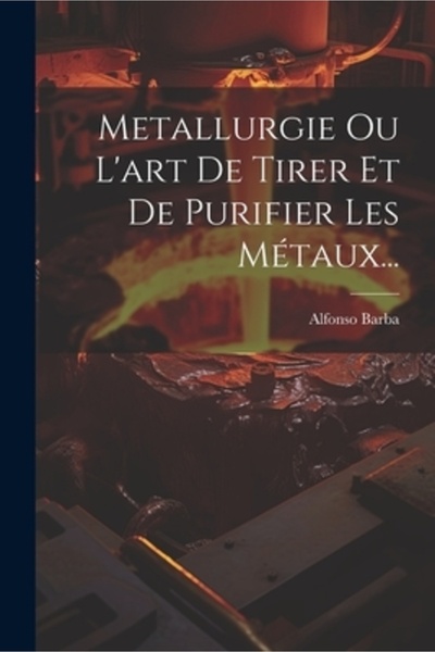 Legare Street Pr Metallurgie Ou L'art De Tirer Et De Purifier Les M