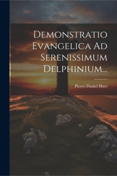 Legare Street Pr Demonstratio Evangelica Ad Serenissimum Delphinium...
