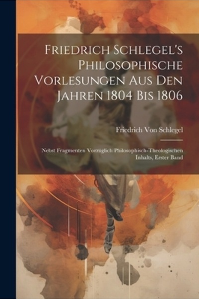Legare Street Pr Philosophische Vorlesungen de Friedrich Schlegel Aus Den Jah...