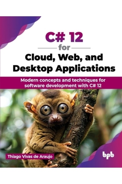 INDEPENDENT CAT C# 12 pentru aplicații web și desktop în cloud: concepte și tehnici moderne pentru dezvoltarea de software