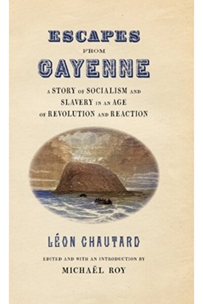 Univ Of Georgia Pr Evadări din Cayenne: O poveste despre socialism și sclavie într-o epocă a revoluției și reacției