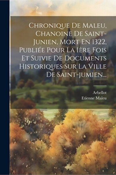 Legare Street Pr Chronique De Maleu Chanoine De Saint-junien Mort En 1322 Publi