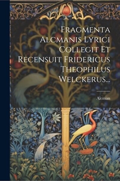 Legare Street Pr Fragmenta Alcmanis Lyrici Collegit Et Recensuit Fridericus T...