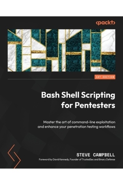 Packt Pub Scriptare Bash Shell pentru testeri pentesteri: Stăpânește arta exploatării din linia de comandă și îmbunătățește-ți experiența pe
