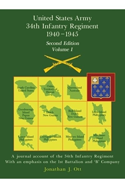 INDEPENDENT CAT Armata Statelor Unite 1940 - 1945 Regimentul 34 Infanterie - Ediția a doua Volumul I: O relatare în jurnal