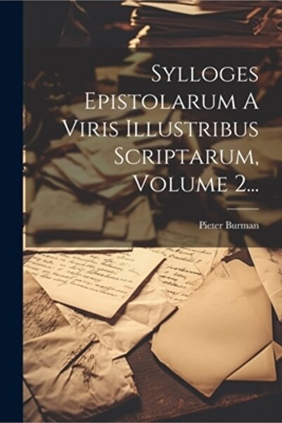 Legare Street Pr Sylloges Epistolarum A Viris Illustribus Scriptarum Volumul ...