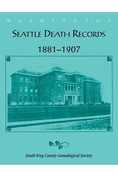 Heritage Books Inc Înregistrări de deces din Seattle 1881-1907