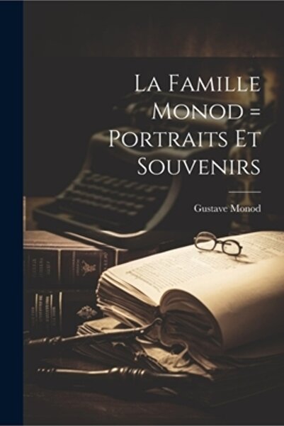 Legare Street Pr La Famille Monod = Portraits Et Souvenirs