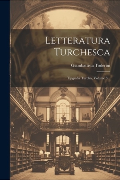 Legare Street Pr Letteratura Turchesca: Tipgrafia Turcha Volume 3...