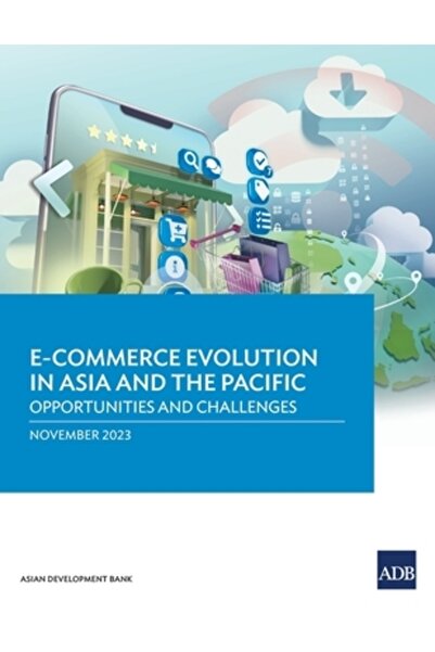 Asian Development Bank Evoluția comerțului electronic în Asia și Pacific: oportunități și provocări