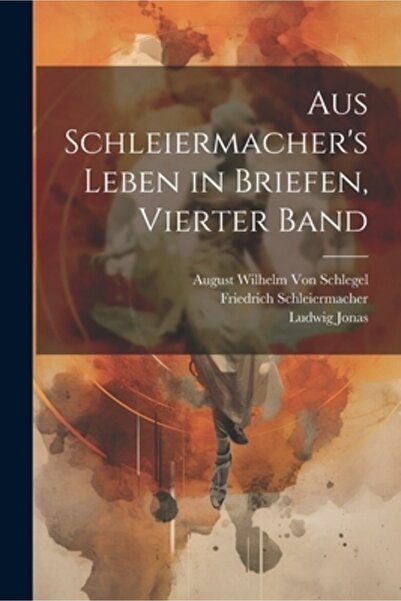 Legare Street Pr Aus Schleiermacher's Leben in Briefen Vierter Band
