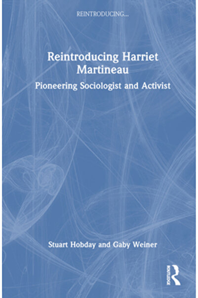 Routledge Reintroducerea lui Harriet Martineau: sociolog și activist pionier