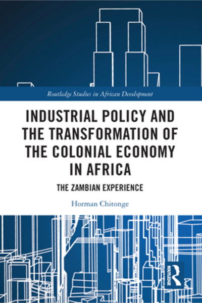 Routledge Politica industrială și transformarea economiei coloniale în Africa: experiența zambiană
