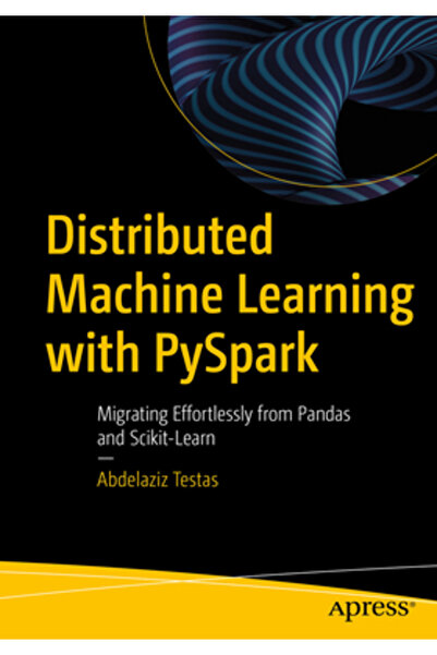 Apress Învățare automată distribuită cu Pyspark: Migrare fără efort de la Pan...