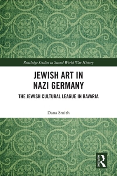 Routledge Arta evreiască în Germania nazistă: Liga Culturală Evreiască din Ba...