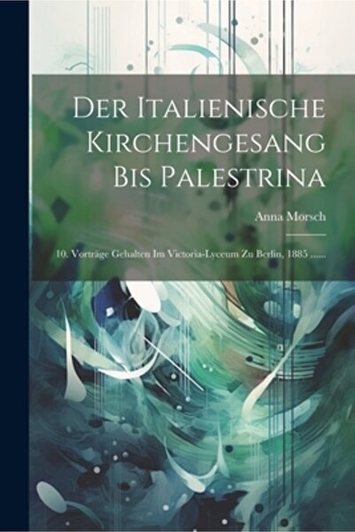 Legare Street Pr Der Italienische Kirchengesang Bis Palestrina: 10. Vortr