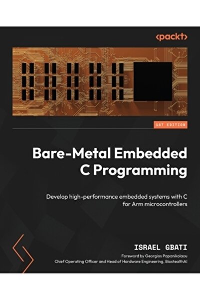 Packt Pub Programare C încorporată Bare-Metal: Dezvoltați sisteme încorporate...