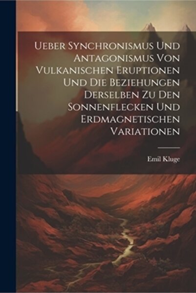Legare Street Pr Ueber Synchronismus Und Antagonismus Von Vulkanischen Erupti...
