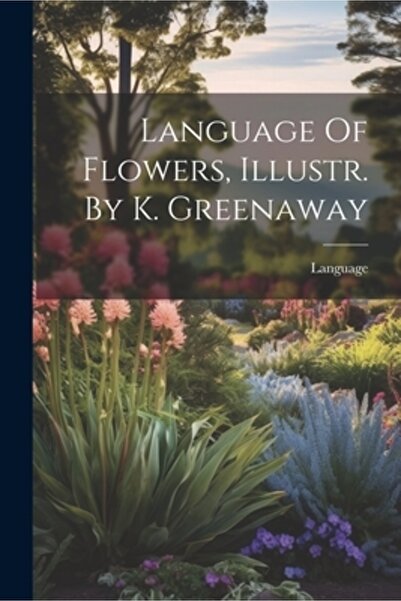 Legare Street Pr Limbajul Florilor, ilustrații de K. Greenaway