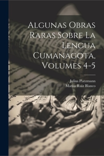 Legare Street Pr Algunas Obras Raras Sobre La Lengua Cumanagota Volumele 4-5