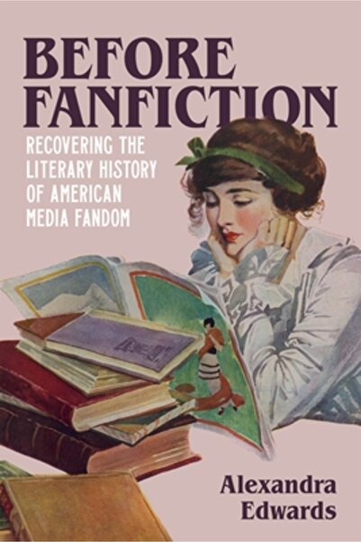 Louisiana St Univ Pr Înainte de fanfiction: Recuperarea istoriei literare a f...