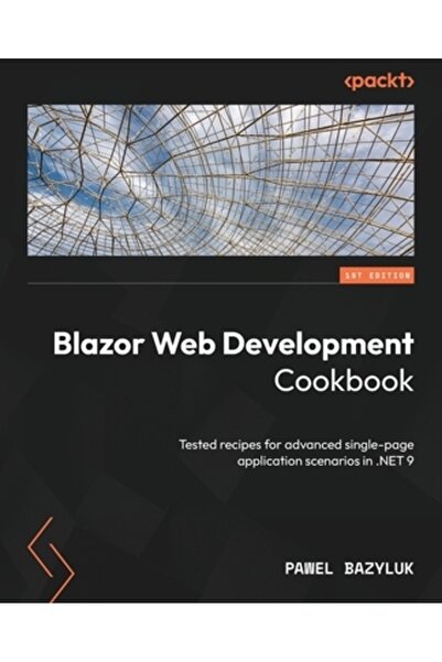 Packt Pub Carte de bucate Blazor pentru dezvoltare web: Rețete testate pentru scenarii avansate de aplicații cu o singură pagină în .N