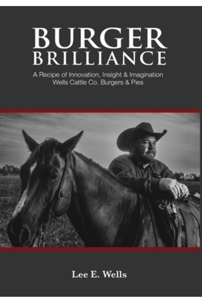 INDEPENDENT CAT Strălucirea Burgerului: O Rețetă de Innovație, Perspicacitate și Imaginație - Wells Cattle Co. Burgeri și