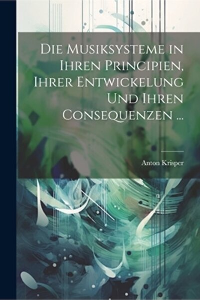 Legare Street Pr Die Musiksysteme in Ihren Principien Ihrer Entwickelung Und ...