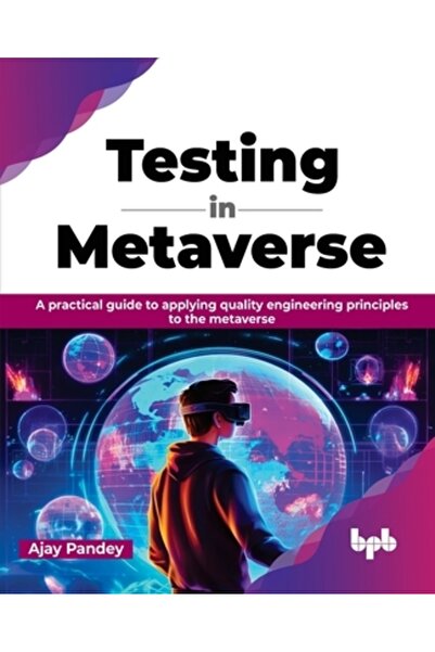 Bpb Pubn Testarea în Metaverse: Un ghid practic pentru aplicarea principiilor ingineriei calității în Metaverse