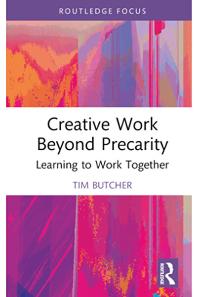 Routledge Munca creativă dincolo de precaritate: Învățând să lucrăm împreună