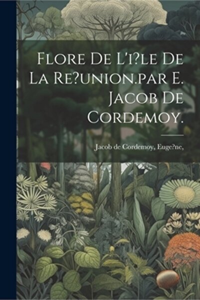 Legare Street Pr Flore De L'i?le De La Re?union.par E. Jacob De Cordemoy.