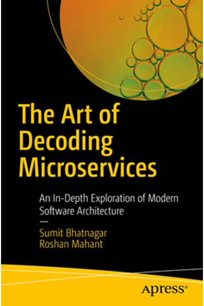 Apress Arta decodării microserviciilor: o explorare aprofundată a arhitecturi...