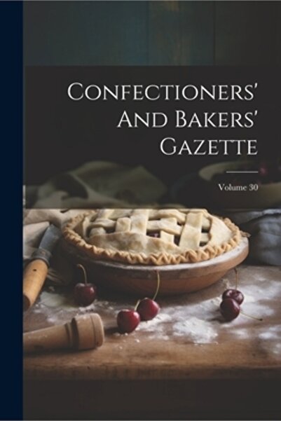 Legare Street Pr Gazeta Cofetarilor și Brutarilor; Volumul 30