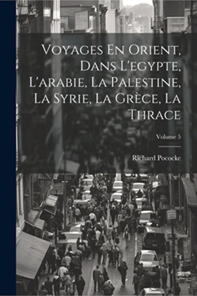 Legare Street Pr Voyages En Orient Dans L'egypte L'arabie La Palestine La Syr...