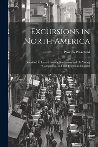Legare Street Pr Excursii în America de Nord: descrise în scrisorile unui dom...