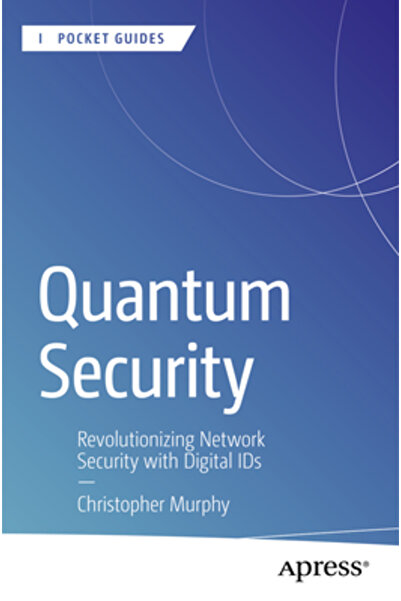 Apress Securitate cuantică: Revoluționarea securității rețelelor cu ajutorul ...