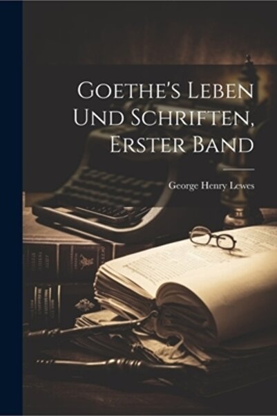Legare Street Pr Leben und Schriften erster Band a lui Goethe