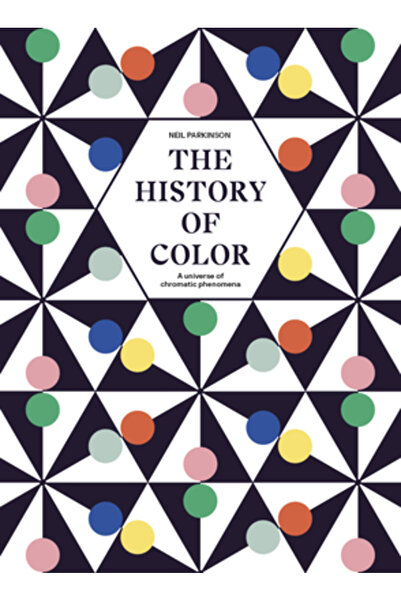 FRANCES LINCOLN The History of Color: A Universe of Chromatic Phenomena