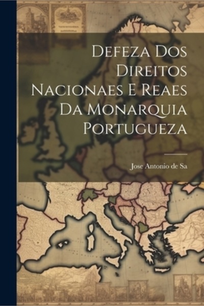 Legare Street Pr Defeza Dos Direitos Nacionaes E Reaes Da Monarquia Portugueza