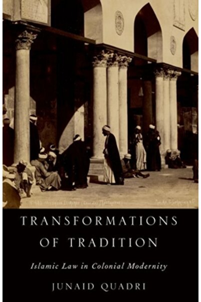 Oxford Univ Pr Transformările tradiției: Legea islamică în modernitatea colon...