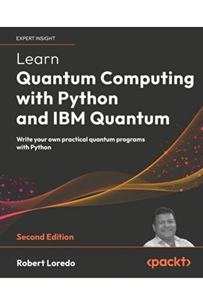 Packt Pub Învață calculul cuantic cu Python și IBM Quantum - Ediția a doua: S...