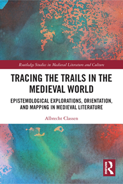 Routledge Trasarea urmelor în lumea medievală: explorări epistemologice, orie...