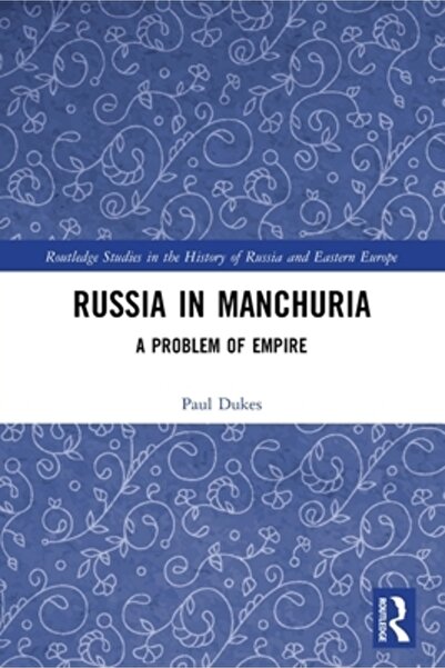 Routledge Rusia în Manciuria: o problemă a imperiului