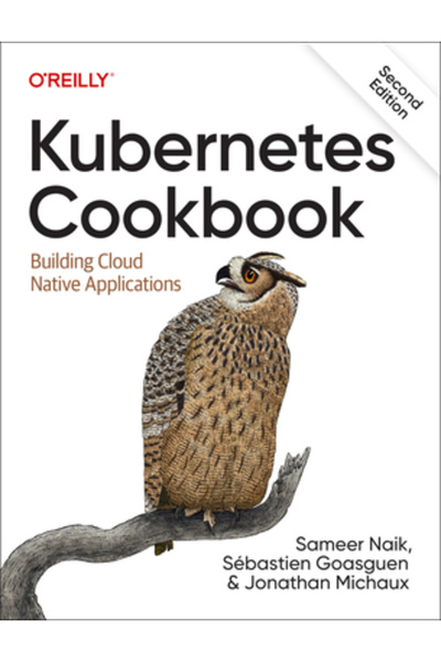 OReilly Media Carte de bucate Kubernetes: Construirea de aplicații native în cloud