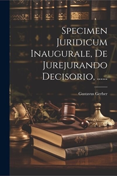 Legare Street Pr Specimen Juridicum Inaugurale De Jurejurando Decisorio ......