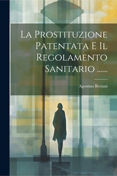 Legare Street Pr La Prostituzione Patentata E Il Regolamento Sanitario ......