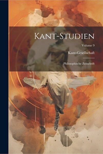 Legare Street Pr Kant-Studien: Philosophische Zeitschrift; Volumul 9