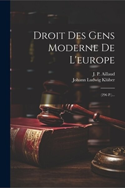 Legare Street Pr Droit Des Gens Moderne De L'europe: (296 P.)...